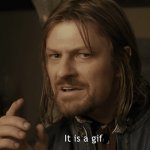 Boromir: it's a gif template