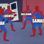 Who is The Devil? | BEELZEBUB; LUCIFER; SAMAEL; SATAN | image tagged in 4 spiderman pointing at each other,christianity,the devil,satan,lucifer | made w/ Imgflip meme maker