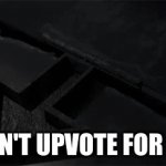 downvote for me for 1 point | DON'T UPVOTE FOR ME | image tagged in gifs,memes,downvote | made w/ Imgflip video-to-gif maker