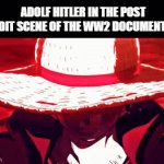 ... | ADOLF HITLER IN THE POST CREDIT SCENE OF THE WW2 DOCUMENTARY: | image tagged in gifs,dark humor,adolf hitler,return of the king | made w/ Imgflip video-to-gif maker