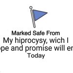 Remember that only God is perfect, and I would have a hard time with lust. | My hiprocysy, wich I hope and promise will end | image tagged in memes,marked safe from,god,hipocrisy | made w/ Imgflip meme maker