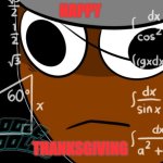 A Happy Thanksgiving From Brud :) | HAPPY; THANKSGIVING | image tagged in brud thinking,brud,sprunki,happy thanksgiving,cute,adorable | made w/ Imgflip meme maker