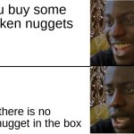 free Bechamel | you buy some chicken nuggets; there is no extra nugget in the box | image tagged in disappointed black guy | made w/ Imgflip meme maker