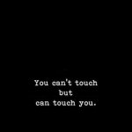 But It Can Touch You