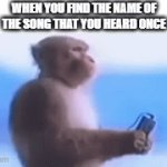 Found It | WHEN YOU FIND THE NAME OF THE SONG THAT YOU HEARD ONCE | image tagged in gifs,memes,relatable,music,found,name | made w/ Imgflip video-to-gif maker