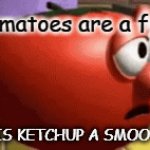 is it? | if tomatoes are a fruit... THEN IS KETCHUP A SMOOTHIE? | image tagged in gifs,ice cream,question | made w/ Imgflip video-to-gif maker