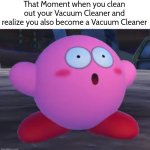 That's something I've been curious. If we clean out a Vacuum Cleaner, aren't we supposed to be also a Vacuum Cleaner? | That Moment when you clean out your Vacuum Cleaner and realize you also become a Vacuum Cleaner | image tagged in vacuum cleaner,deep thoughts | made w/ Imgflip meme maker