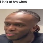 How I look at bro when template