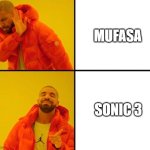 sorry Disney dudes. | MUFASA; SONIC 3 | image tagged in drake meme,sonic the hedgehog,mufasa,shadow the hedgehog,sega,walt disney | made w/ Imgflip meme maker