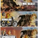 Godzilla Vs King Kong vs Doge vs buff Doge vs Tom | TRUMP; KAMALA; MR. BEAST; RONALDO; SPONGEBOB SQUAREPANTS; BRADLEY UPPERCRUST THE THIRD | image tagged in godzilla vs king kong vs doge vs buff doge vs tom | made w/ Imgflip meme maker