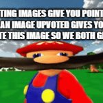 big brain time | UPVOTING IMAGES GIVE YOU POINTS AND GETTING AN IMAGE UPVOTED GIVES YOU POINTS SO UPVOTE THIS IMAGE SO WE BOTH GET POINTS | image tagged in gifs,mario,infinite iq,mario infinite iq | made w/ Imgflip video-to-gif maker