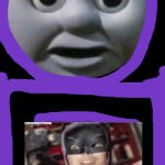 The thomas o face and batman | image tagged in thomas the tank engine o face,batman | made w/ Imgflip meme maker