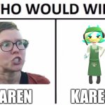 Who Would Win? | KAREN; KAREN | image tagged in memes,who would win,karen,karens,smg4 | made w/ Imgflip meme maker