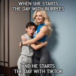 When she starts the day with burpees, and he starts the day with TikTok | WHEN SHE STARTS THE DAY WITH BURPEES; AND HE STARTS THE DAY WITH TIKTOK | image tagged in tall woman hugging short boyfriend,hugging,memes,couple,tiktok,tiktok sucks | made w/ Imgflip meme maker