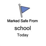 Marked Safe From | school | image tagged in memes,marked safe from | made w/ Imgflip meme maker