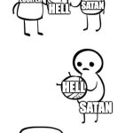 You made this?...I made this | HELL; SATAN; LUCIFER; HELL; SATAN; HELL; SATAN | image tagged in you made this i made this,helluva boss,hazbin hotel | made w/ Imgflip meme maker