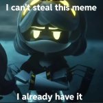 I can't steal this meme I already have it