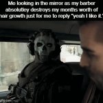 Every single time | Me looking in the mirror as my barber absolutley destroys my months worth of hair growth just for me to reply "yeah I like it." | image tagged in gifs,funny,meme,memes,funny meme,relatable | made w/ Imgflip video-to-gif maker