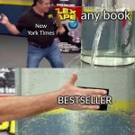 this is my first meme on imgflip and i thought of this on the bus | any book; New York Times; BESTSELLER | image tagged in flex tape | made w/ Imgflip meme maker