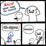 Billy WTH But Different | Oh sigma; Good gob | image tagged in billy wth but different | made w/ Imgflip meme maker