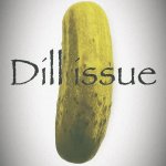 dill issue meme