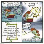 The Scroll Of Truth Meme | No wooden construct can hold two blue whales let alone everyone else on Noah's Ark and only a 5-year-old would doubt this. EVERY CHRISTIAN EVER: | image tagged in memes,the scroll of truth,noah's ark,christianity,illogical,blue whales | made w/ Imgflip meme maker