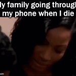 Whatchu lookin' at? | My family going through 
my phone when I die | image tagged in gifs,phones,dies,what the | made w/ Imgflip video-to-gif maker