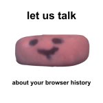 let us talk about your browser history meme