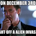 Independence day  | ON DECEMBER 3RD; WE FOUGHT OFF A ALIEN INVASION ON X | image tagged in independence day,aliens,ufo,twitter,elon musk buying twitter | made w/ Imgflip meme maker