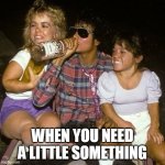 when you need a little something | WHEN YOU NEED A LITTLE SOMETHING | image tagged in michael jackson,funny,midgets,vodka,party,something | made w/ Imgflip meme maker