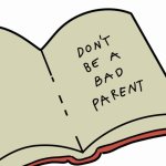 don't be a bad parent