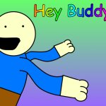 Hey Buddy! meme