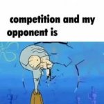 when i'm in a competition and my opponent is GIF Generator GIF Template