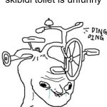 Ding Ding | "skibidi toilet is unfunny" | image tagged in ding ding | made w/ Imgflip meme maker