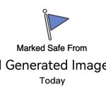 Makrker saffe | AI Generated Images | image tagged in memes,marked safe from | made w/ Imgflip meme maker