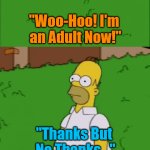 HOHB | "Woo-Hoo! I'm 

an Adult Now!"; "Thanks But 

No Thanks..."; Heading Out, 

Heading Back; OzwinEVCG | image tagged in gifs,homer hotline bling,growing up,adulthood,mixed feelings,all too human | made w/ Imgflip video-to-gif maker