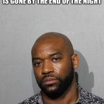 Payday | WHEN HALF YOUR PAYCHECK IS GONE BY THE END OF THE NIGHT | image tagged in mugshot,payday,funny,relatable,life,meme | made w/ Imgflip meme maker