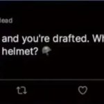 what are you writing on your helmet meme