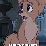 Alright Disney You Tell Me If I Have Great Boobs Or Not | ALRIGHT DISNEY YOU TELL ME IF I HAVE GREAT BOOBS OR NOT | image tagged in lady and the tramp 2 angel,alyssa milano,disney dogs,disney,dogs | made w/ Imgflip meme maker