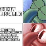 sleeping Squidward | THE NEW YEAR IS COMING; THE T1 TRUST IS GETTING CLOSER TO COMPLETING 5550 AND YOU HAVE TO COME UP WITH A WAY TO CELEBRATE THAT IN 2030 | image tagged in sleeping squidward | made w/ Imgflip meme maker