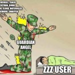 Slap battles memes | OVERKILL, TRACK, HITMAN, BOMB, BOB,ROB, CLOUD, MATERIALIZE, FIREWORK, SWAPPER; GUARDIAN ANGEL; ZZZ USER | image tagged in soldier protecting sleeping child | made w/ Imgflip meme maker