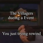 are villager can sometimes be noisy | The Villagers dueing a Event; You just trying rewind | image tagged in animal crossing,meme | made w/ Imgflip meme maker