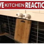 Bruh. All I wanted to do is to cook. | KITCHEN | image tagged in live reaction,kitchen,scared | made w/ Imgflip meme maker