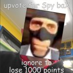 if u follow u get a cookie :) | upvote for Spy baX; ignore to lose 1000 points | image tagged in that bax is a spy,heheheha | made w/ Imgflip meme maker