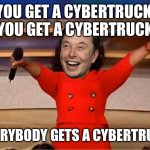 Elon Musk's Big Idea | YOU GET A CYBERTRUCK 
YOU GET A CYBERTRUCK; EVERYBODY GETS A CYBERTRUCK | image tagged in memes,oprah you get a,elon musk,cybertruck | made w/ Imgflip meme maker