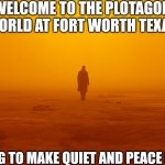 Blade runner 2049 | WELCOME TO THE PLOTAGON WORLD AT FORT WORTH TEXAS; COMING TO MAKE QUIET AND PEACE BETTER | image tagged in blade runner 2049,mason velez,meme,plotagon,universe,quiet | made w/ Imgflip meme maker