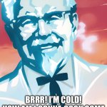 Frozen KFC | POV:; BRRR! I’M COLD! HOW AM I GONNA COOK SOME KENTUCKY FRIED CHICKEN?! | image tagged in frozen kfc | made w/ Imgflip meme maker