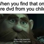 It’s was some basic dvd about farm animals from 2007 and it holds a special place in my heart | When you find that one obscure dvd from you childhood | image tagged in you're as beautiful as the day i lost you,nostalgia,how to train your dragon,i,like,men | made w/ Imgflip meme maker