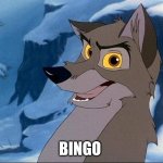 Bingo | BINGO | image tagged in balto,kevin bacon,universal studios | made w/ Imgflip meme maker