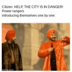 this may take a while | Citizen: HELP, THE CITY IS IN DANGER!
Power rangers introducing themselves one by one: | image tagged in gifs,funny,memes,power rangers,city | made w/ Imgflip video-to-gif maker